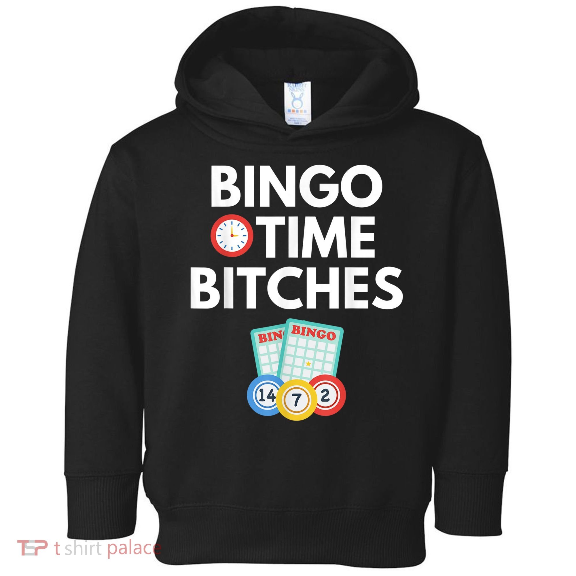 Bingo Time Bitches Funny Bingo Player Game Lover Humor Toddler Hoodie