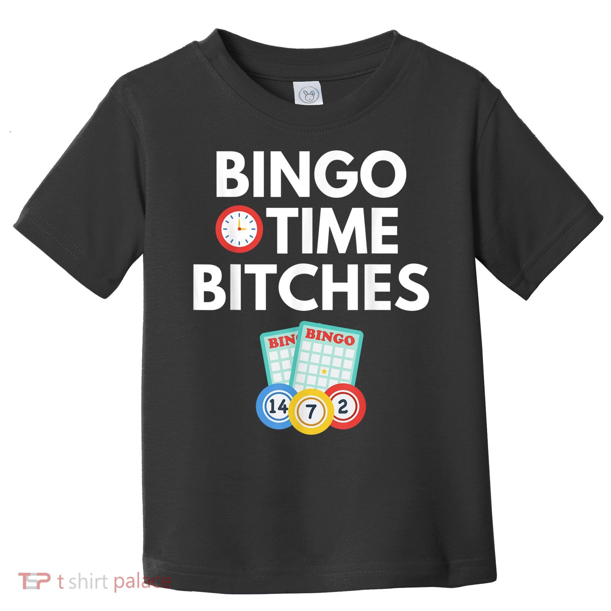Bingo Time Bitches Funny Bingo Player Game Lover Humor Toddler T-Shirt