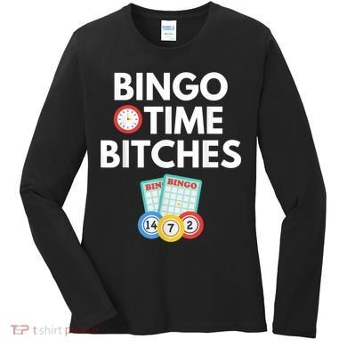 Bingo Time Bitches Funny Bingo Player Game Lover Humor Women's Long Sleeve Shirt