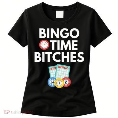 Bingo Time Bitches Funny Bingo Player Game Lover Humor Women's T-Shirt