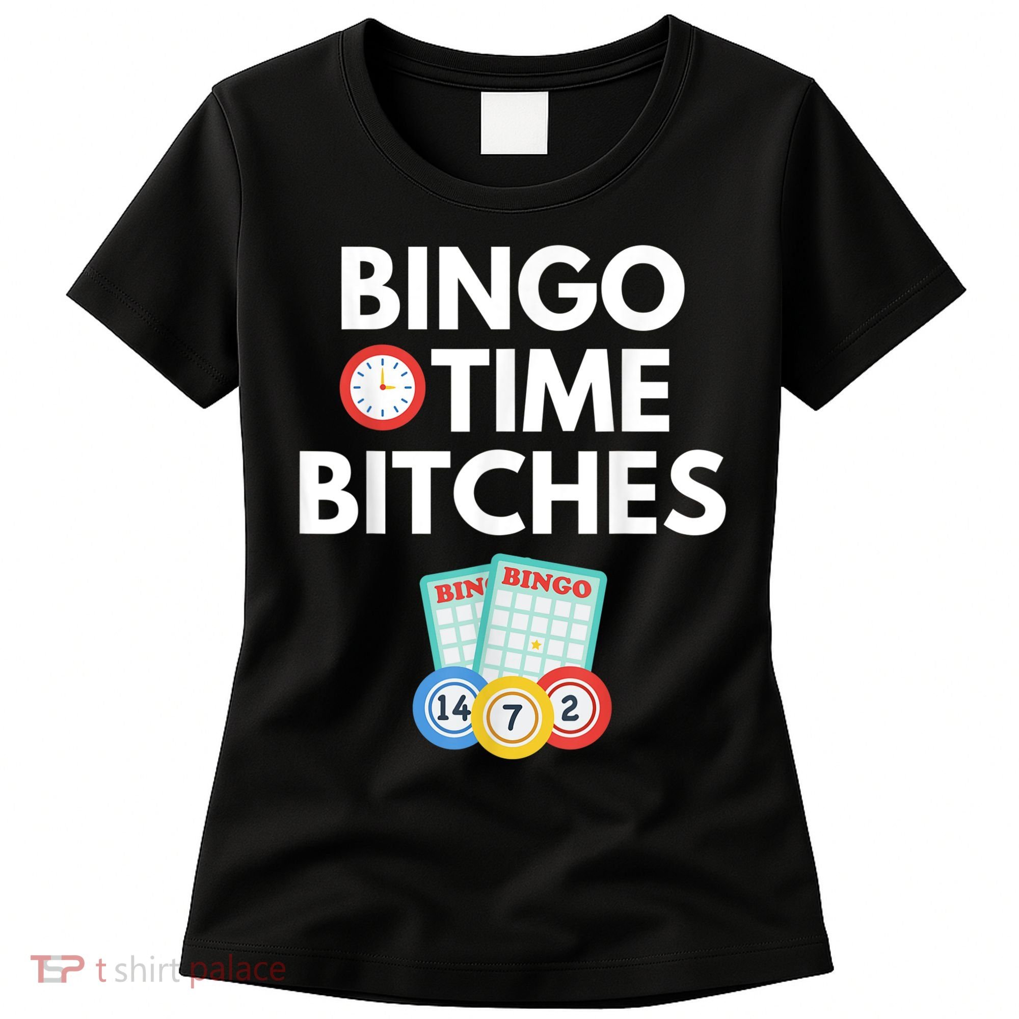 Bingo Time Bitches Funny Bingo Player Game Lover Humor Women's T-Shirt
