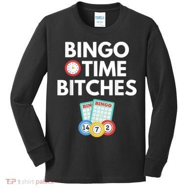 Bingo Time Bitches Funny Bingo Player Game Lover Humor Kids Long Sleeve Shirt