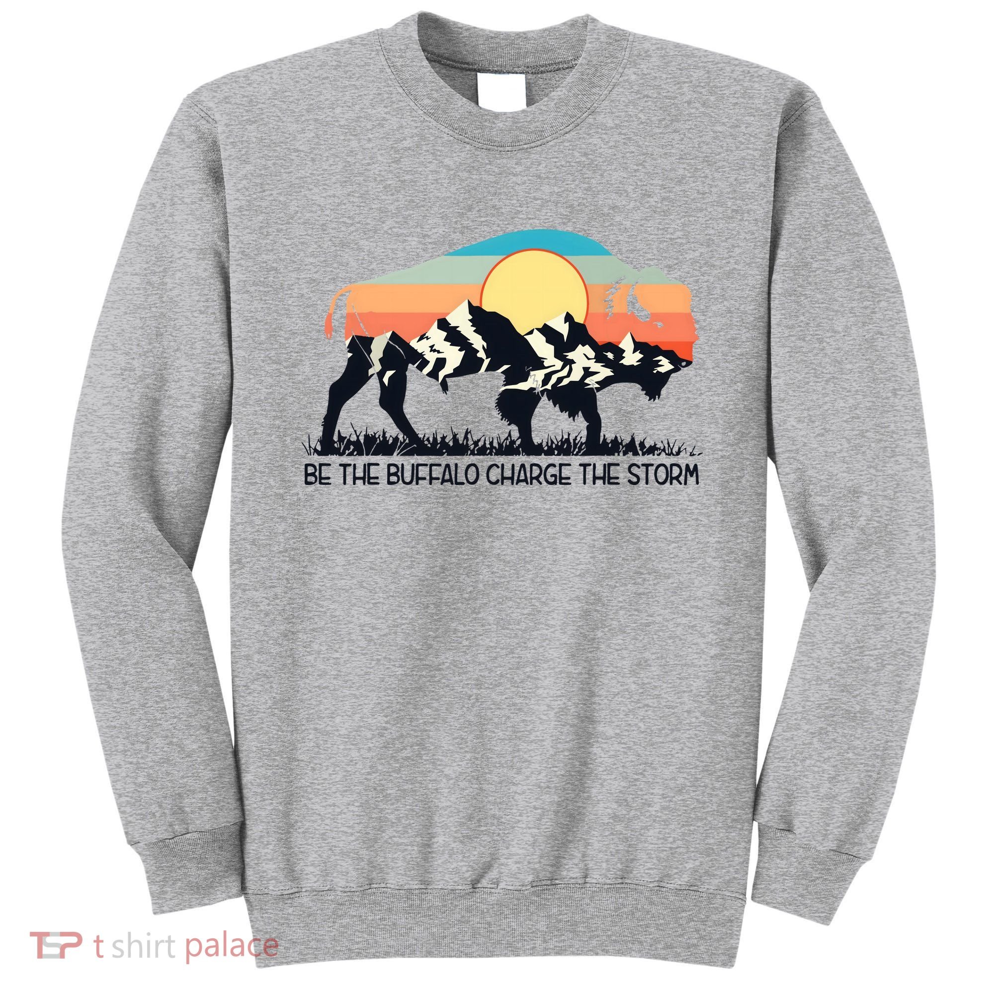 Be The Buffalo Charge The Storm Sweatshirt