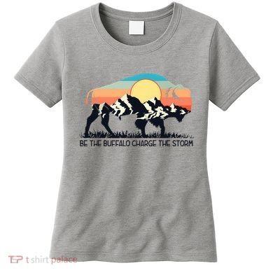 Be The Buffalo Charge The Storm Women's T-Shirt