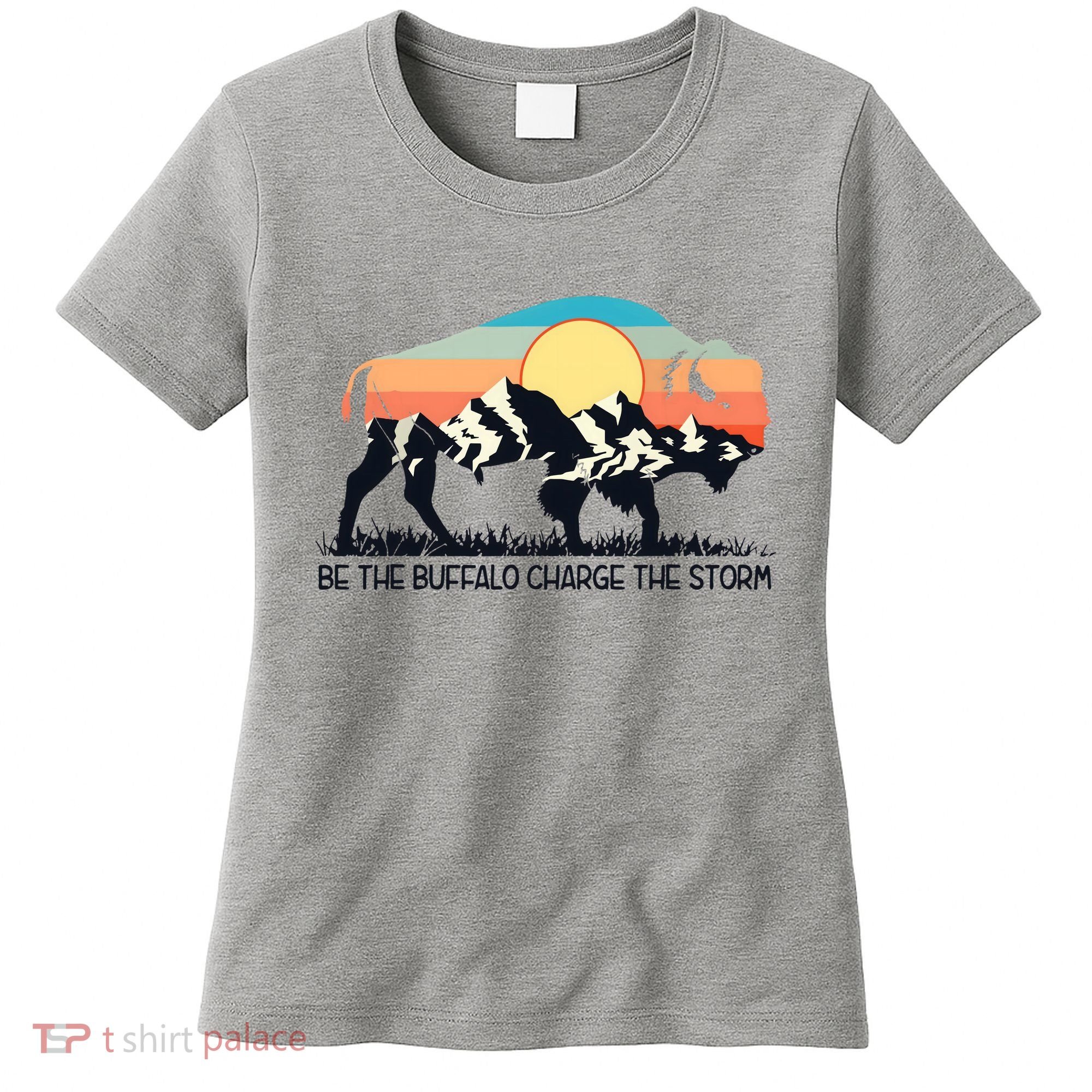 Be The Buffalo Charge The Storm Women's T-Shirt