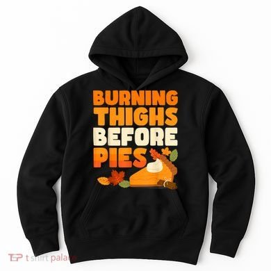 Burning Thighs Before Pies Thanksgiving Turkey Running Trot Hoodie