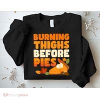 Burning Thighs Before Pies Thanksgiving Turkey Running Trot Sweatshirt thumb 2