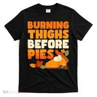 Burning Thighs Before Pies Thanksgiving Turkey Running Trot T-Shirt thumb 0