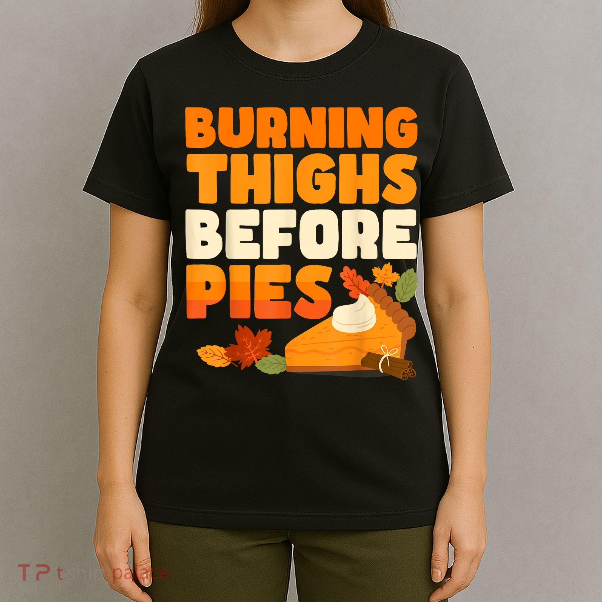 Burning Thighs Before Pies Thanksgiving Turkey Running Trot T-Shirt