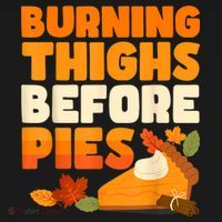 Burning Thighs Before Pies Thanksgiving Turkey Running Trot T-Shirt thumb 7