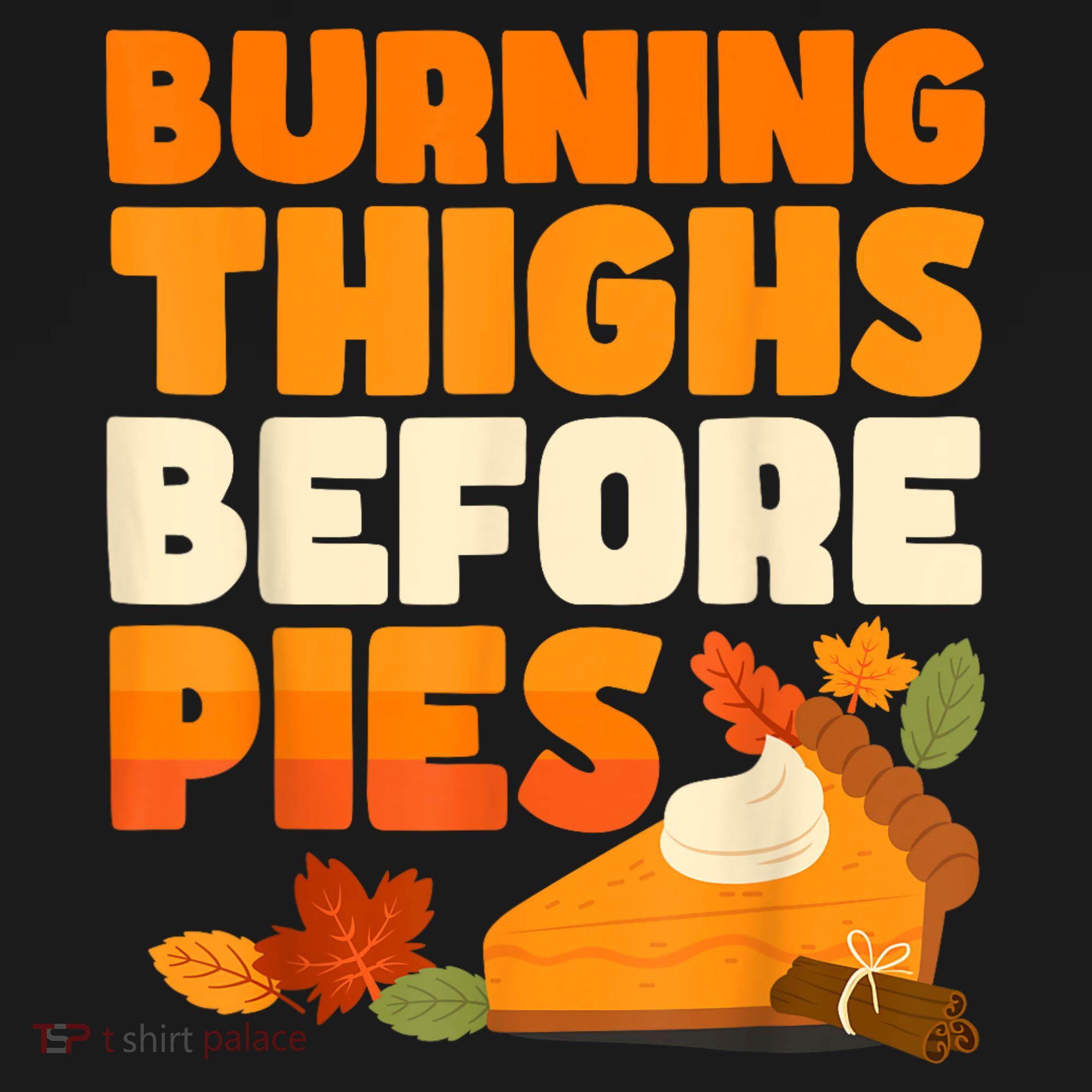 Burning Thighs Before Pies Thanksgiving Turkey Running Trot T-Shirt