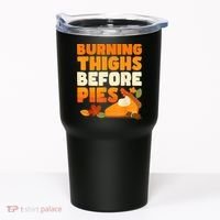Burning Thighs Before Pies Thanksgiving Turkey Running Trot Tumbler thumb 0