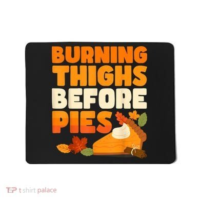 Burning Thighs Before Pies Thanksgiving Turkey Running Trot Mousepad