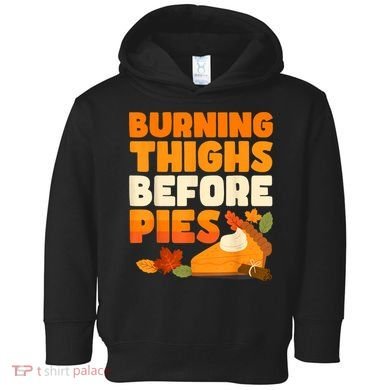 Burning Thighs Before Pies Thanksgiving Turkey Running Trot Toddler Hoodie