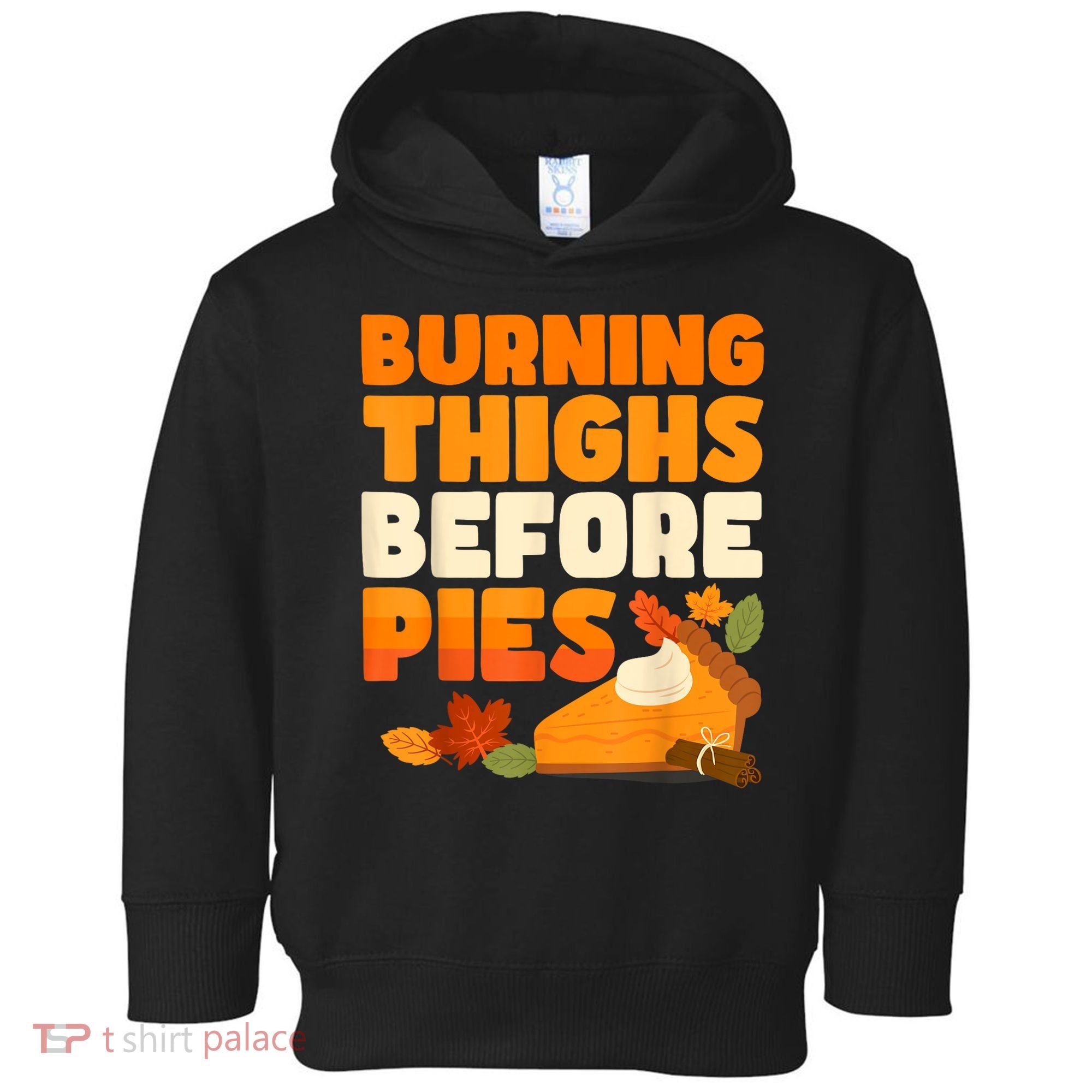 Burning Thighs Before Pies Thanksgiving Turkey Running Trot Toddler Hoodie