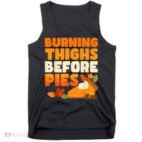 Burning Thighs Before Pies Thanksgiving Turkey Running Trot Tank Top thumb 0