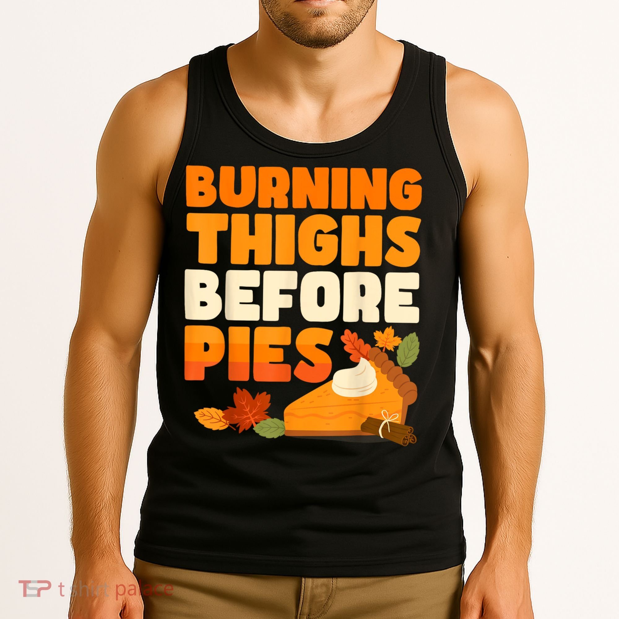 Burning Thighs Before Pies Thanksgiving Turkey Running Trot Tank Top