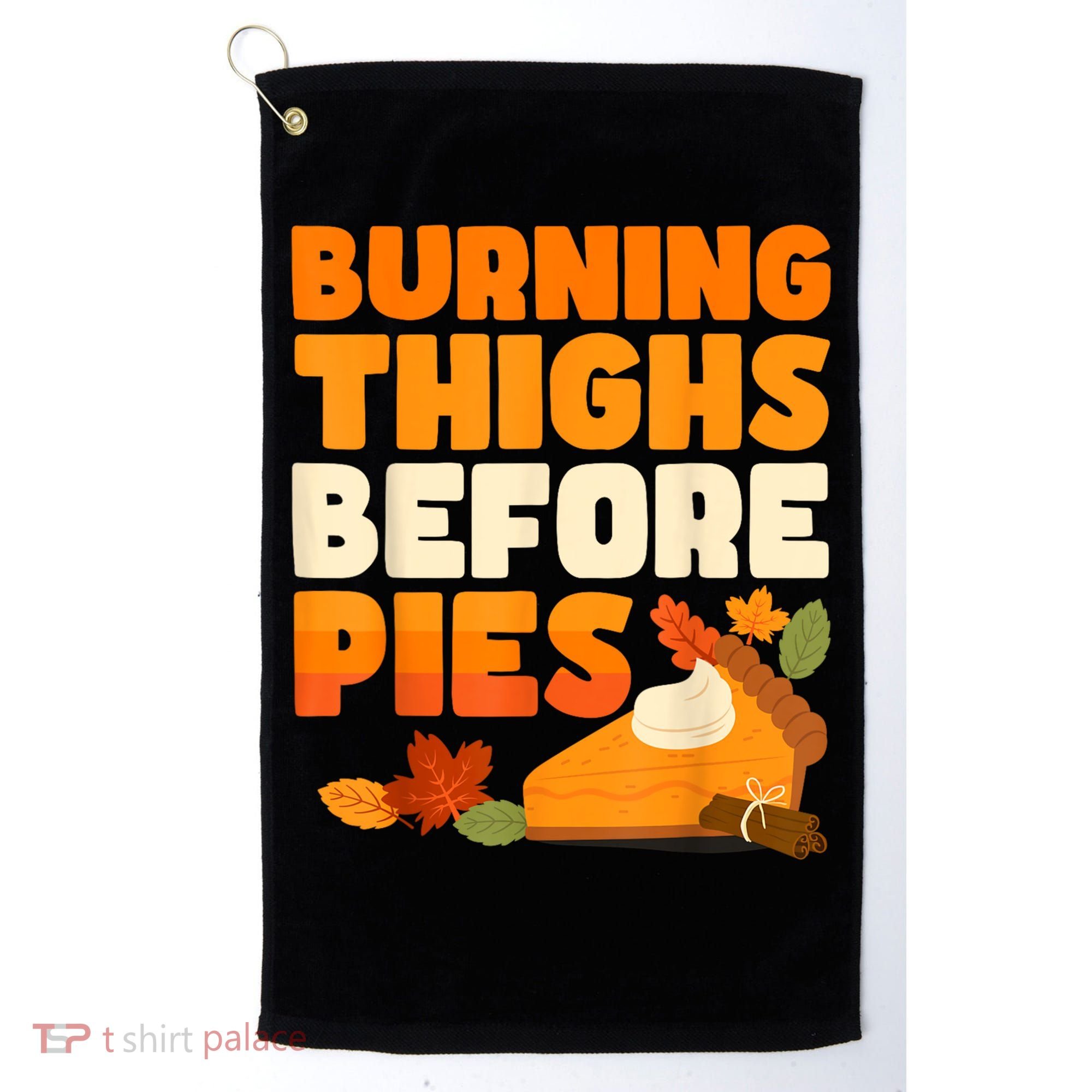 Burning Thighs Before Pies Thanksgiving Turkey Running Trot Golf Towel
