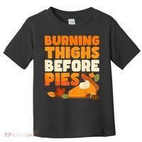 Burning Thighs Before Pies Thanksgiving Turkey Running Trot Toddler T-Shirt thumb 0