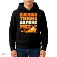 Burning Thighs Before Pies Thanksgiving Turkey Running Trot Kids Hoodie thumb 4