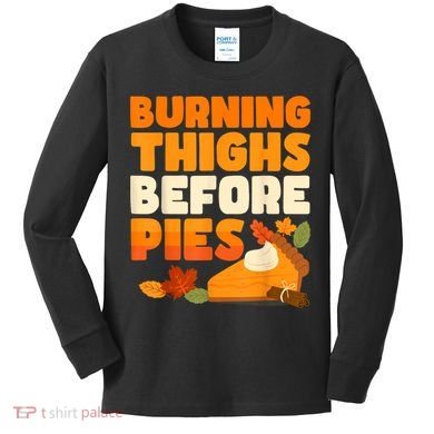 Burning Thighs Before Pies Thanksgiving Turkey Running Trot Kids Long Sleeve Shirt