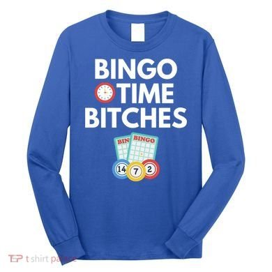 Bingo Time Bitches Funny Bingo Player Game Lover Gift Humor Cute Gift Long Sleeve Shirt