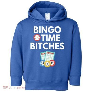 Bingo Time Bitches Funny Bingo Player Game Lover Gift Humor Cute Gift Toddler Hoodie