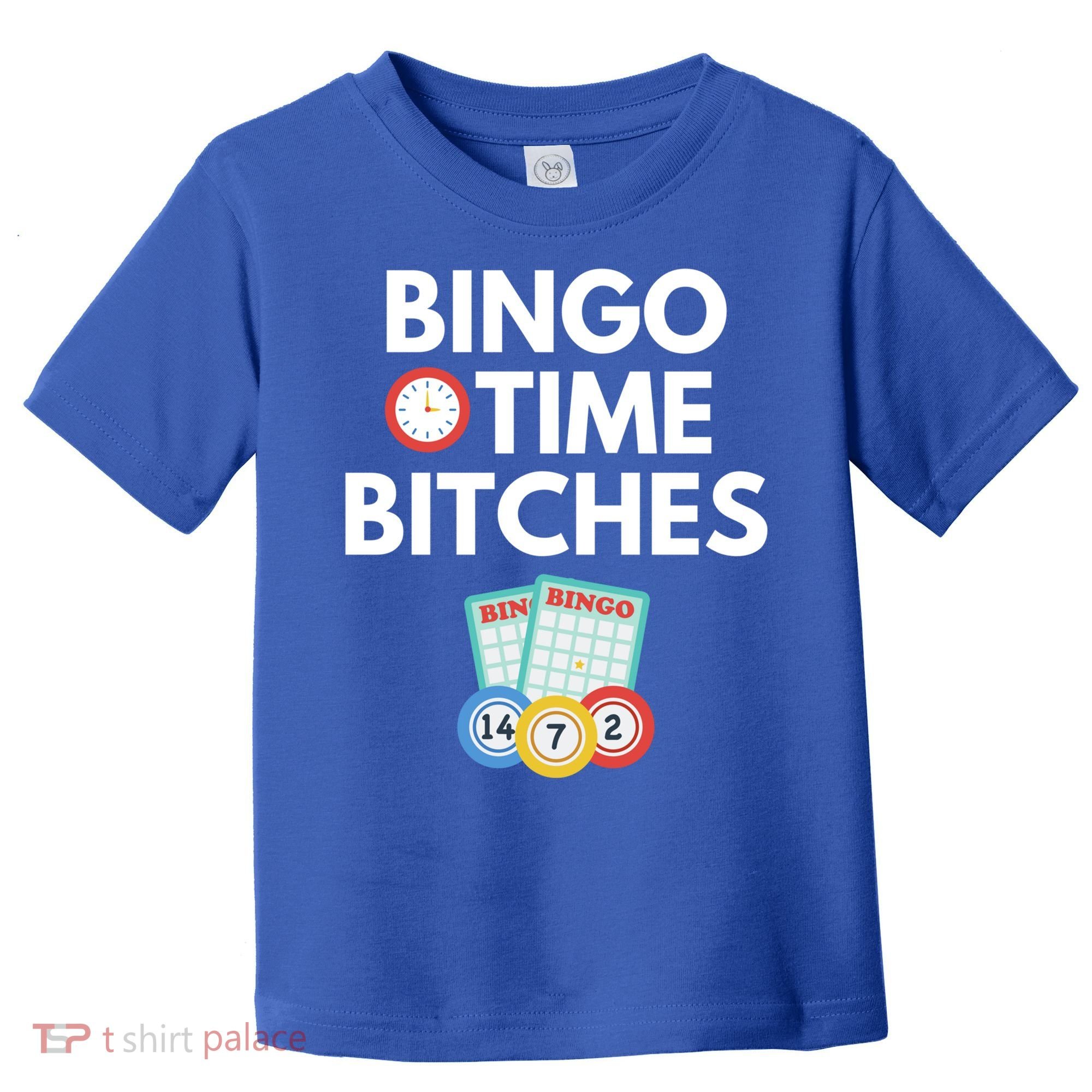 Bingo Time Bitches Funny Bingo Player Game Lover Gift Humor Cute Gift Toddler T-Shirt