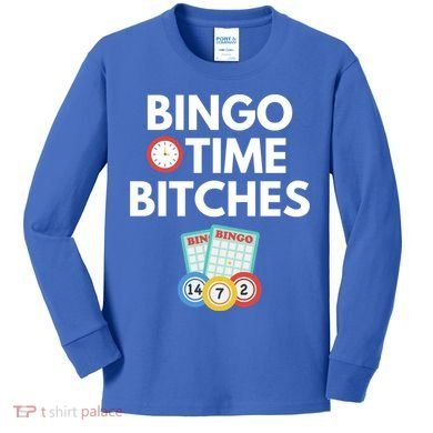 Bingo Time Bitches Funny Bingo Player Game Lover Gift Humor Cute Gift Kids Long Sleeve Shirt