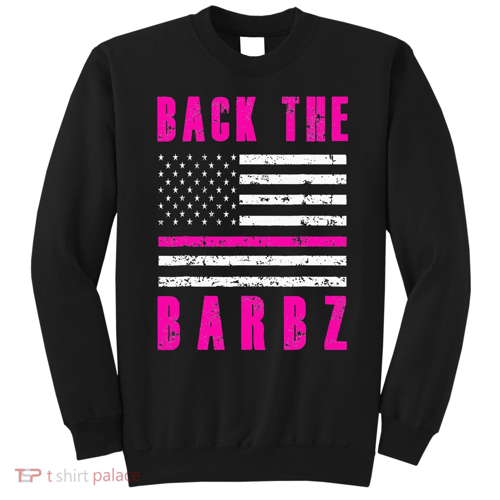 Back The Barbz Flag Love Barbs 4th Of July Sweatshirt