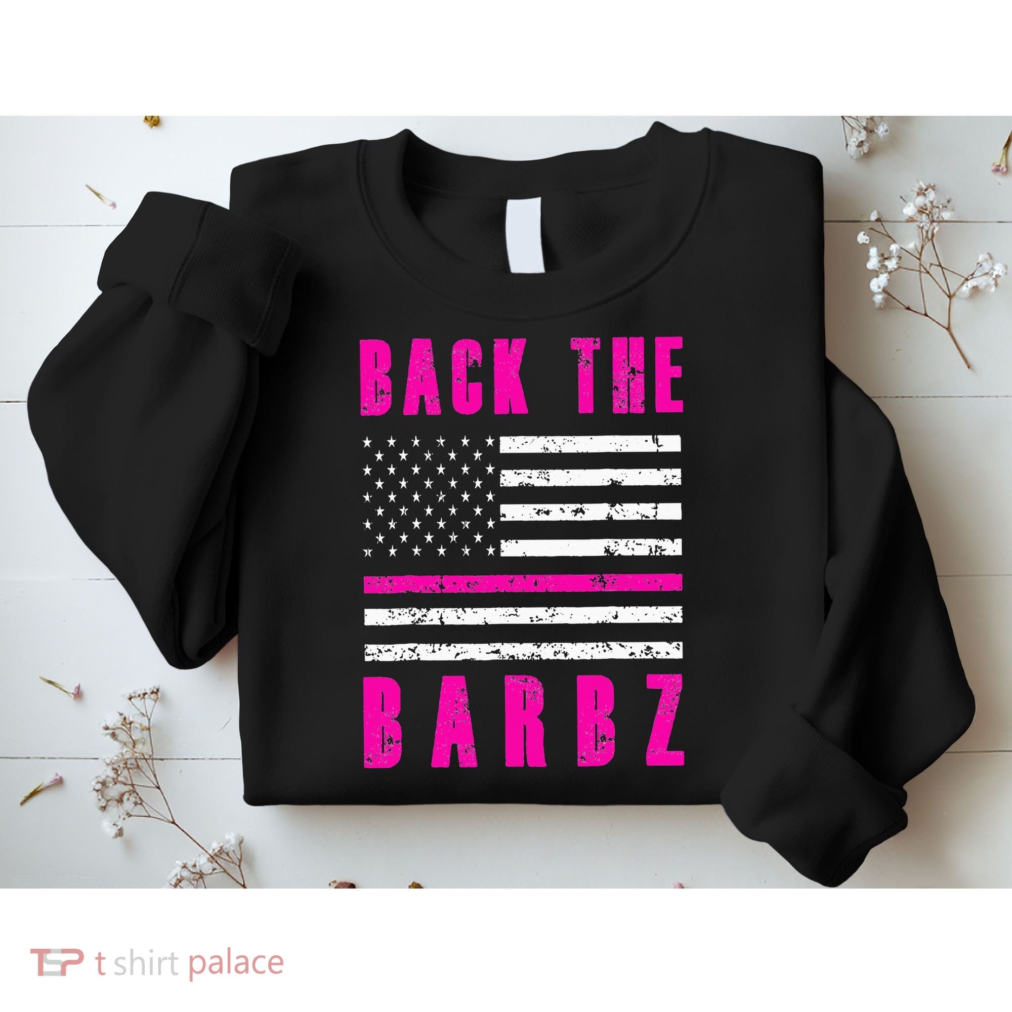 Back The Barbz Flag Love Barbs 4th Of July Sweatshirt