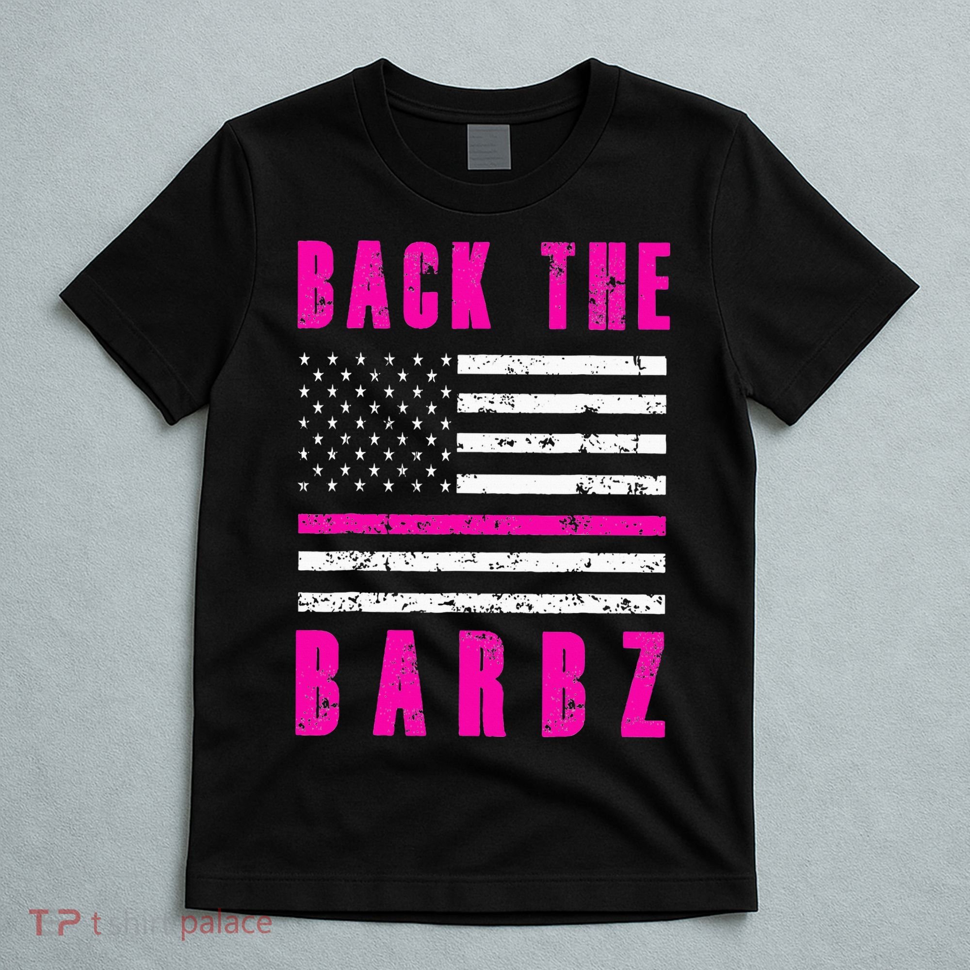 Back The Barbz Flag Love Barbs 4th Of July T-Shirt