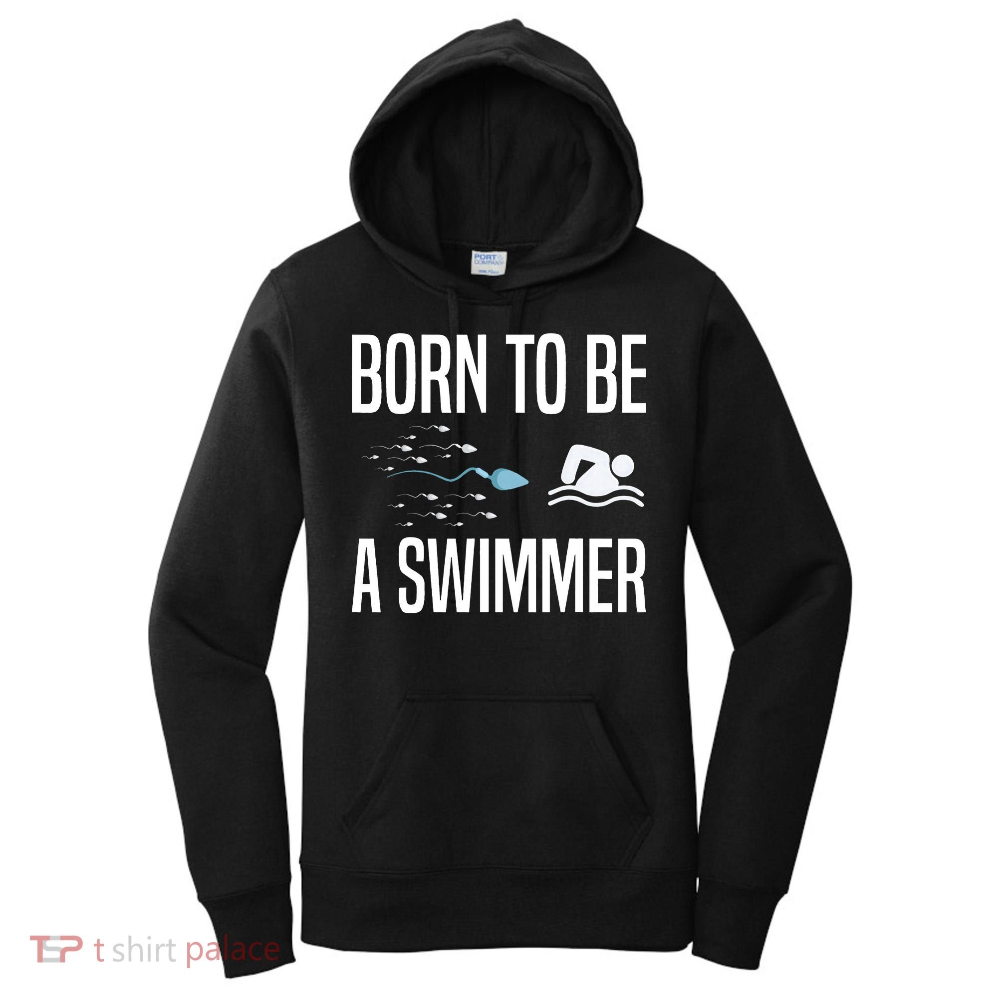 Born To Be A Swimmer Swimming Sport Swimmer Women's Hoodie