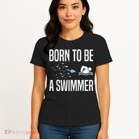 Born To Be A Swimmer Swimming Sport Swimmer Women's T-Shirt thumb 4