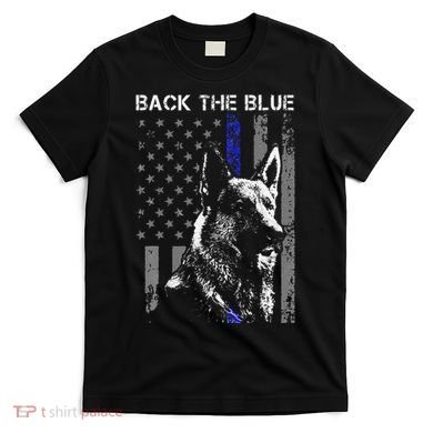 Back The Blue Thin Blue Line Flag K9 German Shepherd Police T-Shirt
