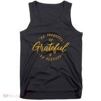 Be Thankful Be Grateful And Be Blessed Tank Top thumb 0