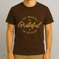 Be Thankful Be Grateful And Be Blessed T-Shirt thumb 3