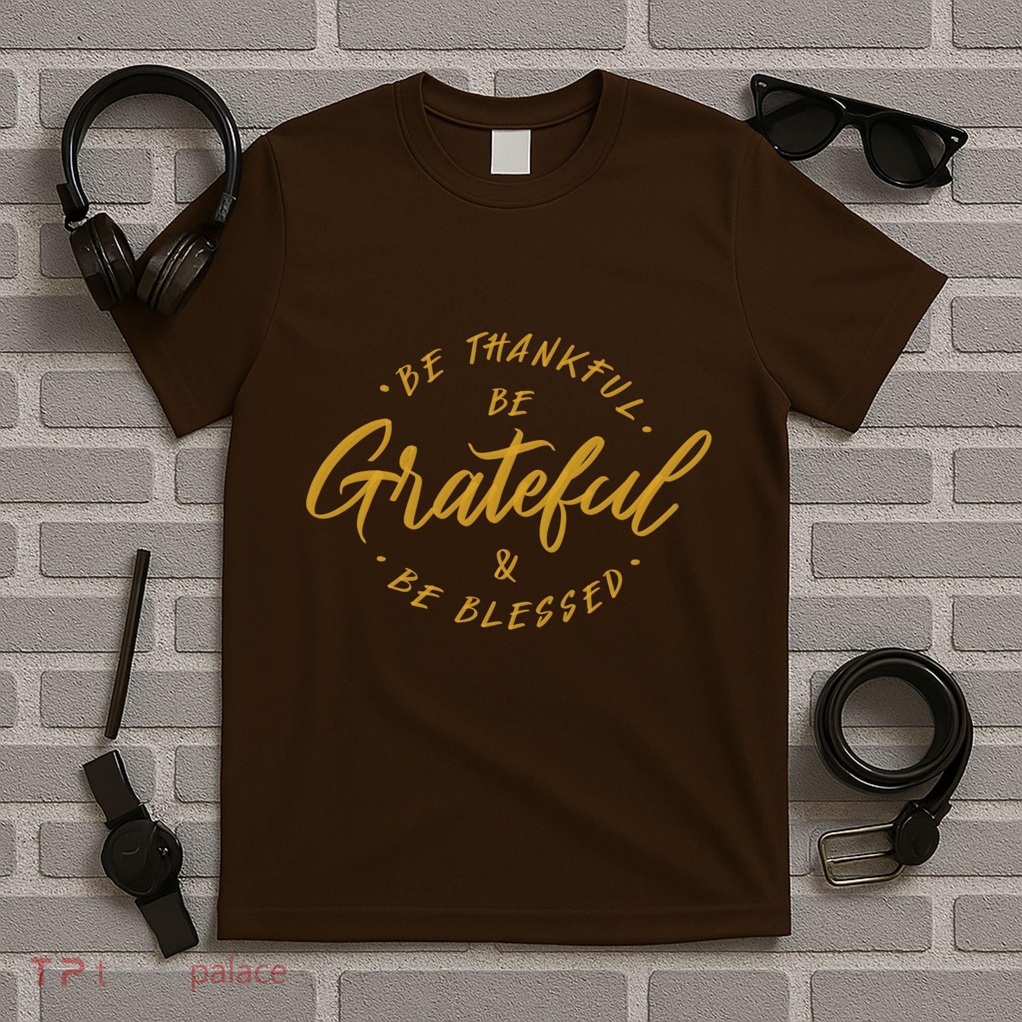 Be Thankful Be Grateful And Be Blessed T-Shirt