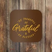 Be Thankful Be Grateful And Be Blessed Coaster thumb 0