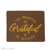 Be Thankful Be Grateful And Be Blessed Mousepad thumb 0
