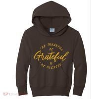 Be Thankful Be Grateful And Be Blessed Kids Hoodie thumb 0