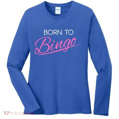 Born To Bingo Retro Gift For Bingo Player Gift Women's Long Sleeve Shirt