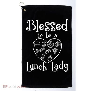 Blessed To Be A Lunch Lady Cafeteria Hero Funny Server Funny Gift Golf Towel