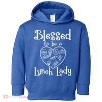Blessed To Be A Lunch Lady Cafeteria Hero Funny Server Funny Gift Toddler Hoodie thumb 0