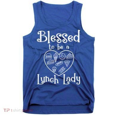 Blessed To Be A Lunch Lady Cafeteria Hero Funny Server Funny Gift Tank Top