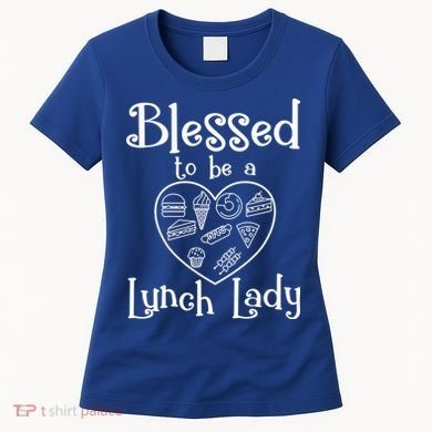 Blessed To Be A Lunch Lady Cafeteria Hero Funny Server Funny Gift Women's T-Shirt