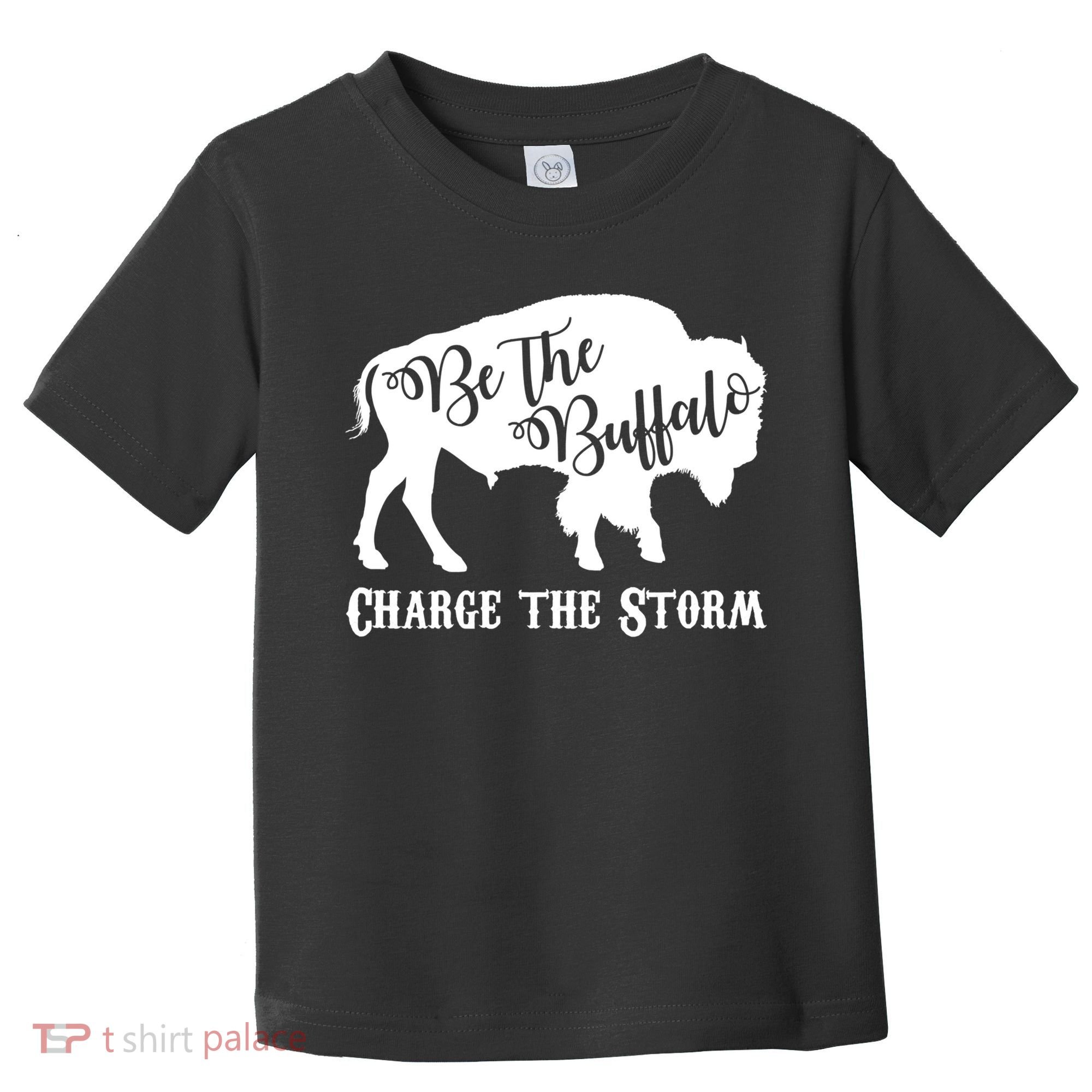 Be The Buffalo Charge The Storm Toddler T-Shirt