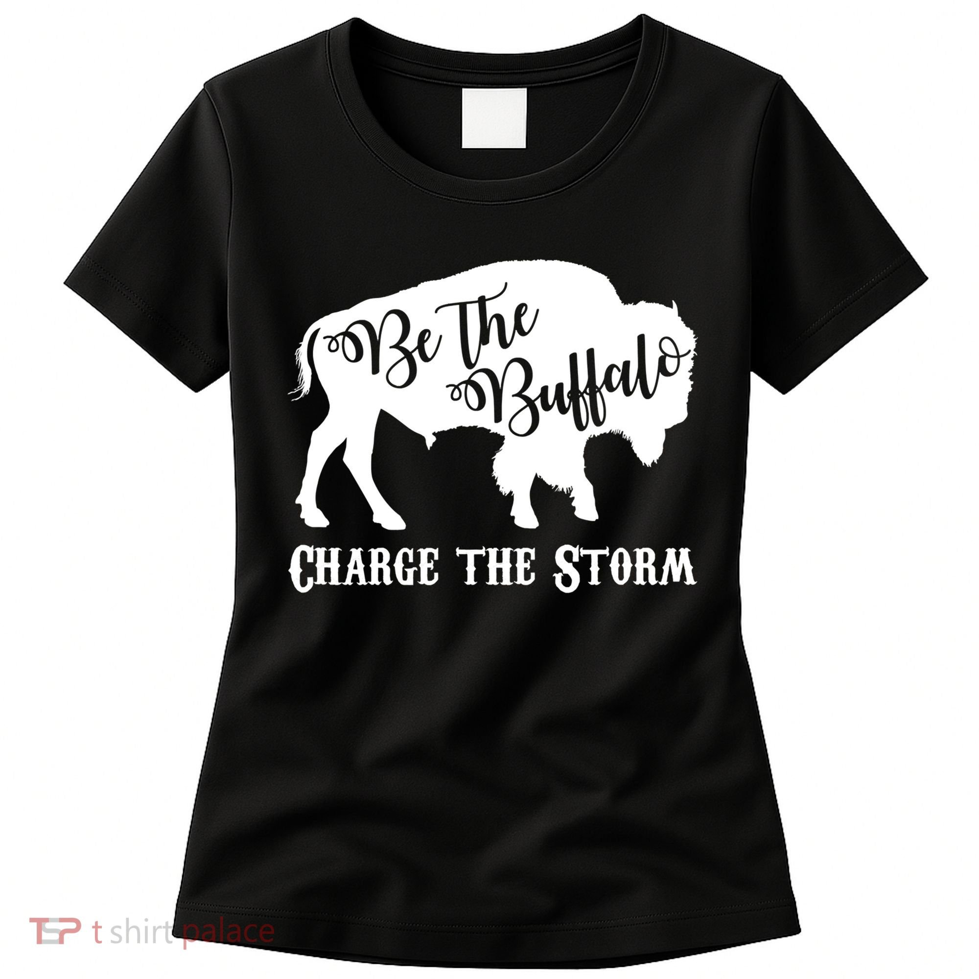 Be The Buffalo Charge The Storm Women's T-Shirt