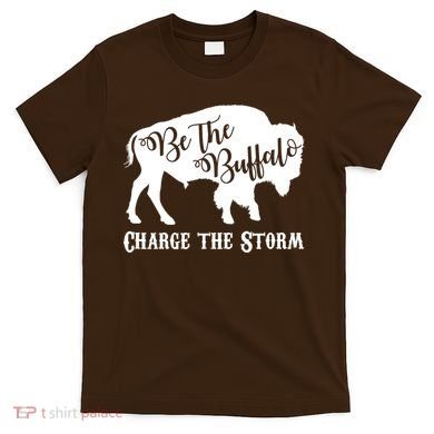 Be The Buffalo Charge The Storm T-Shirt