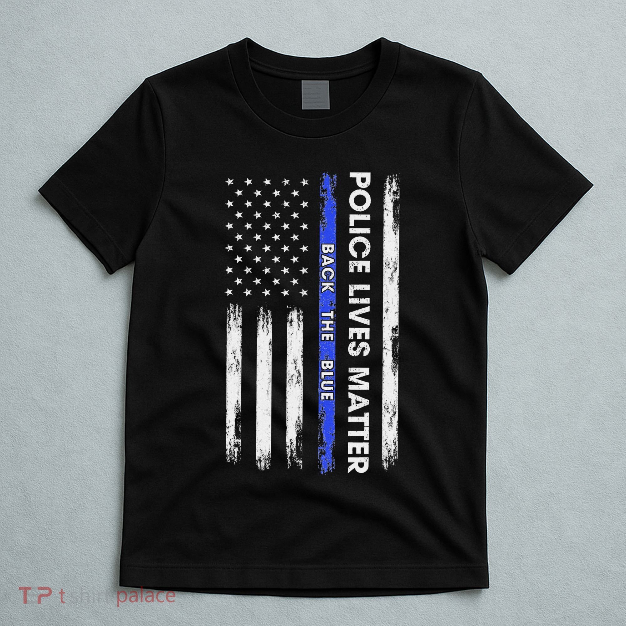 Back The Blue Thin Blue Line Usa Flag Police Lives Matter T-Shirt